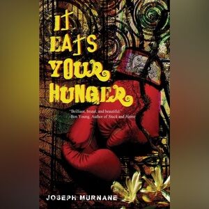 ✨Signed! | It Eats Your Hunger by Joseph Murnane | Paperback Book
